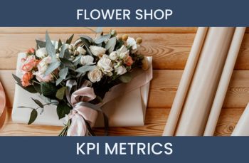 11 Flower Shop KPI Metrics to Track and How to Calculate