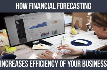How Financial Forecasting Increases Your Business Efficiency