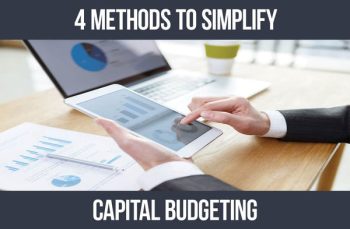Try These 4 Ways to Simplify Capital Budgeting