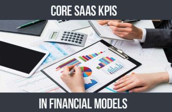 Core 6 metrics and SaaS KPIs will be included in every SaaS financial model