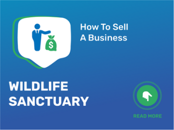 How To Sell Wildlife Sanctuary Business in 9 Steps: Checklist